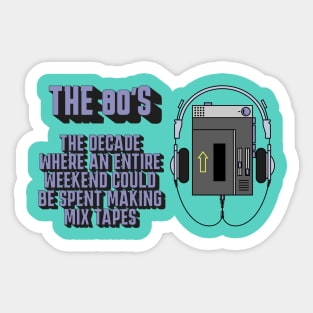 The 80s Tshirt - Where an Entire Weekend Could Be Spent Making a Mix Tape Sticker